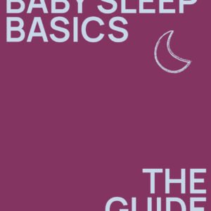 Baby Sleep Basics The Guide
